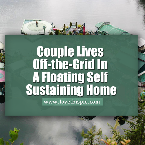 Couple Lives Off-the-Grid In A Floating Self Sustaining Home