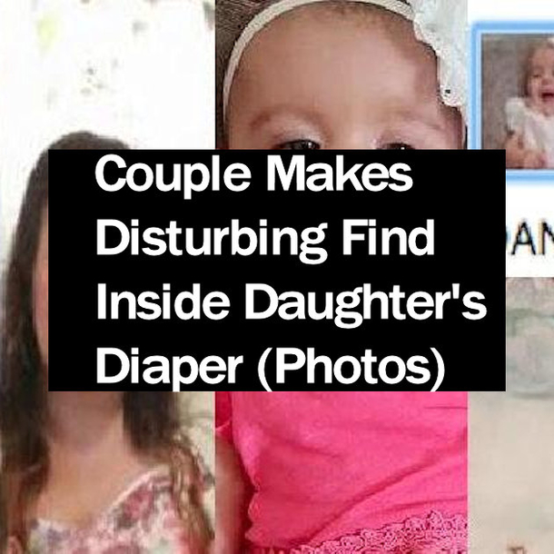 Couple Makes Disturbing Find Inside Daughter's Diaper (Photos)