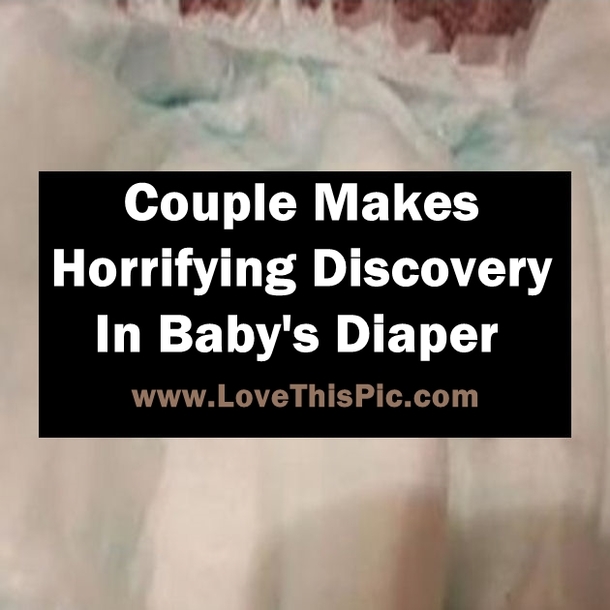 Couple Makes Horrifying Discovery In Baby's Diaper