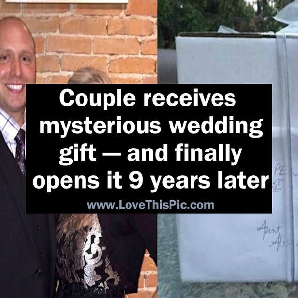 Couple Receives Mysterious Wedding Gift And They Finally Opens It 9 Years Later