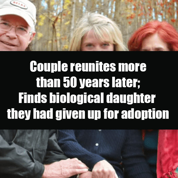 Couple reunites more than 50 years later; Finds biological daughter they had given up for adoption
