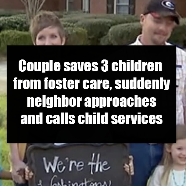 Couple saves 3 children from foster care, suddenly neighbor approaches and calls child services
