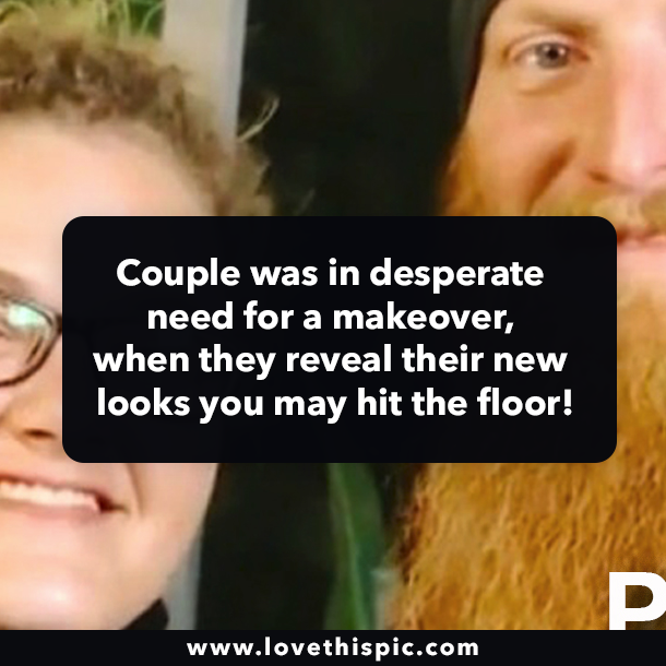 Couple was in desperate need for a makeover, when they reveal their new looks you may hit the floor!