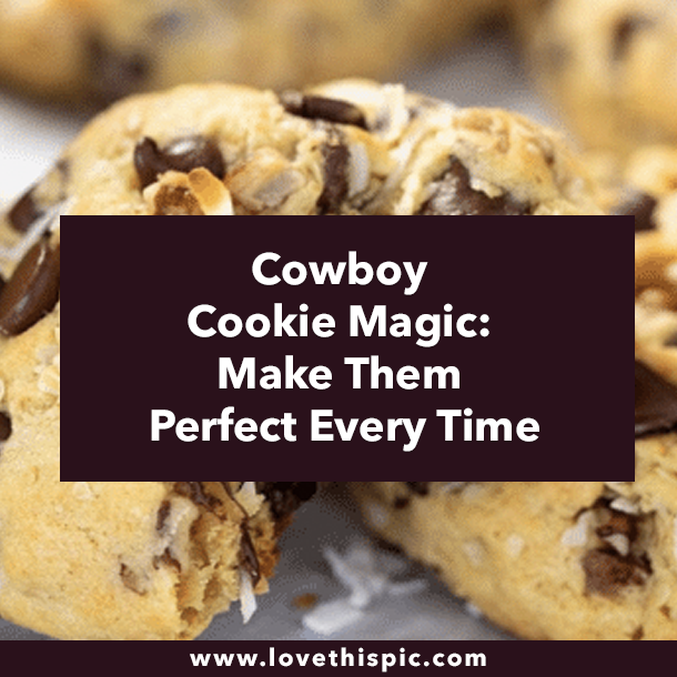 Cowboy Cookie Magic: Make Them Perfect Every Time