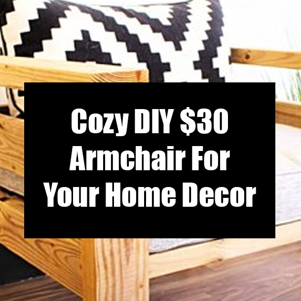Cozy DIY $30 Armchair For Your Home Decor