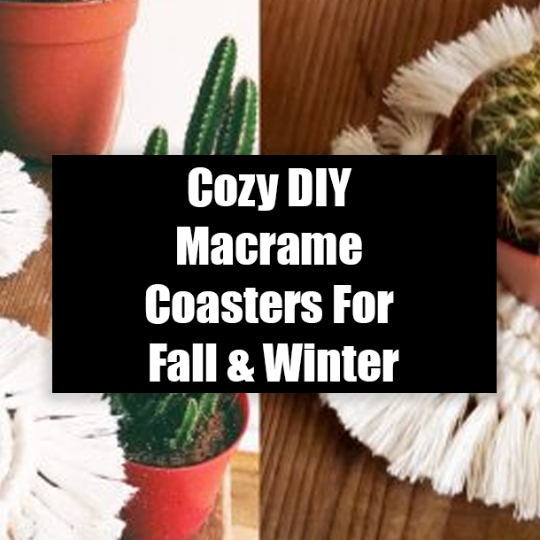 Cozy DIY Macrame Coasters For Fall & Winter