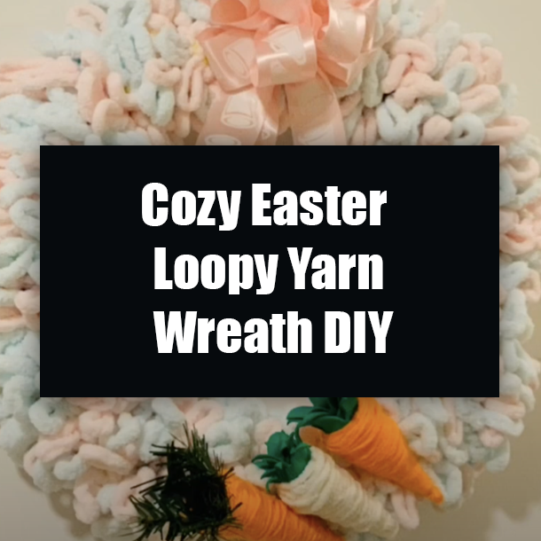 Cozy Easter Loopy Yarn Wreath DIY