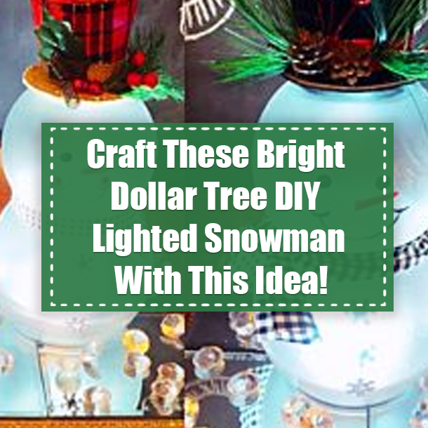 Craft These Bright Dollar Tree DIY Lighted Snowman With This Idea!