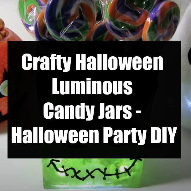Crafty Halloween Luminous Candy Jars - Halloween Party DIY