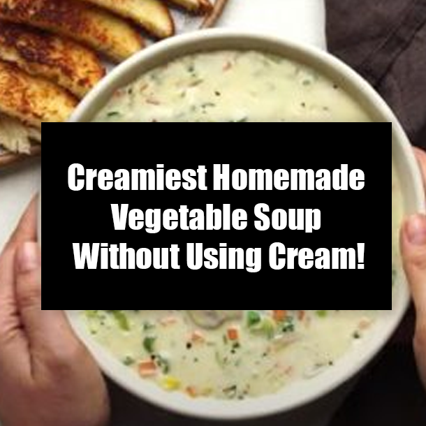 Creamiest Homemade Vegetable Soup Without Using Cream!