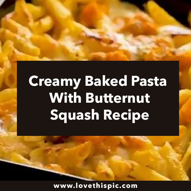 Creamy Baked Pasta With Butternut Squash Recipe