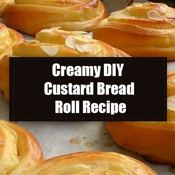 Creamy DIY Custard Bread Roll Recipe