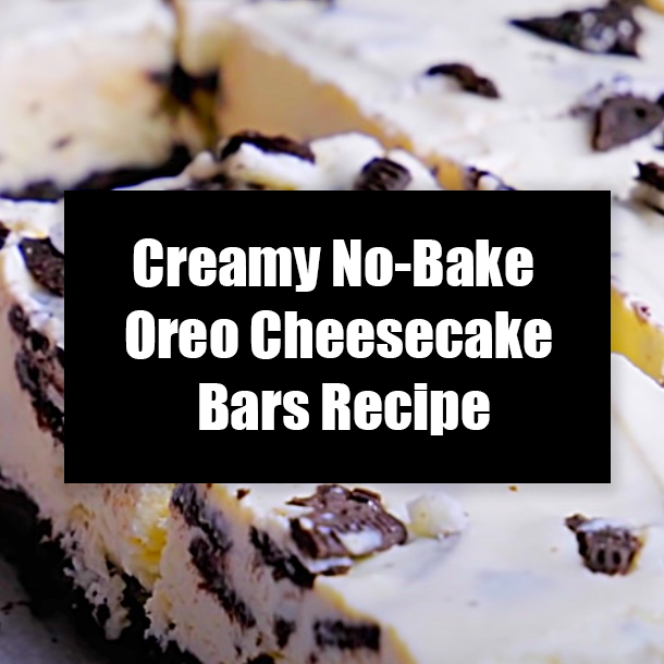 Creamy No-Bake Oreo Cheesecake Bars Recipe