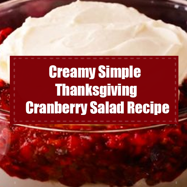 Creamy Simple Thanksgiving Cranberry Salad Recipe