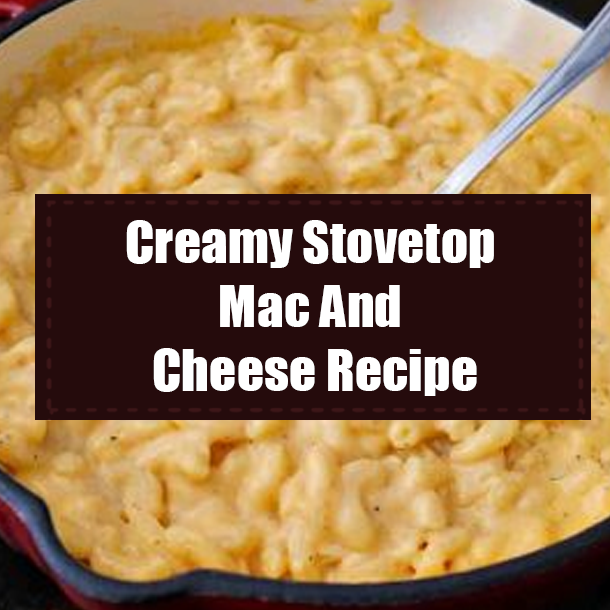 Creamy Stovetop Mac And Cheese Recipe
