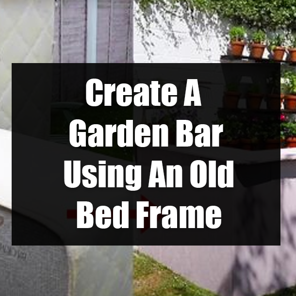 Create A Garden Bar Using An Old Bed Frame