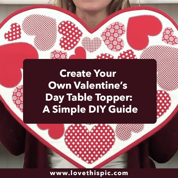 Create Your Own Valentine’s Day Table Topper: A Simple DIY Guide
