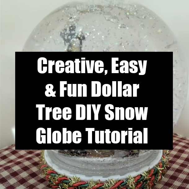 Creative, Easy & Fun Dollar Tree DIY Snow Globe Tutorial