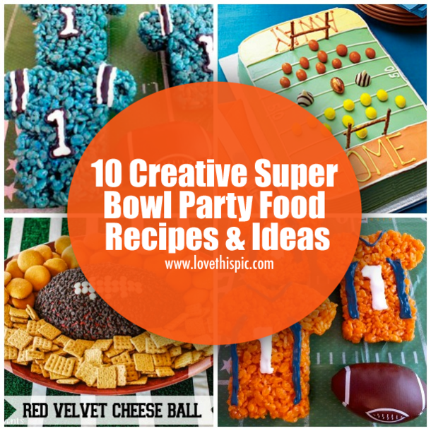 Creative Super Bowl Party Food Recipes & Ideas