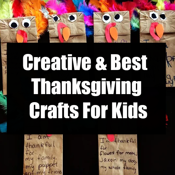 Creative & Best Thanksgiving Crafts For Kids