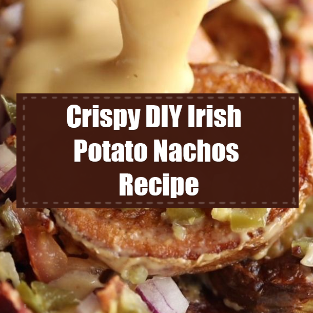 Crispy DIY Irish Potato Nachos Recipe