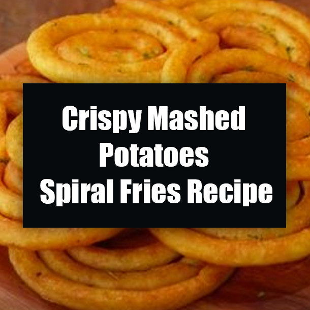 Crispy Mashed Potatoes Spiral Fries Recipe