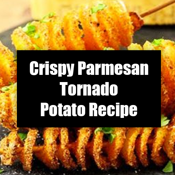 Crispy Parmesan Tornado Potato Recipe