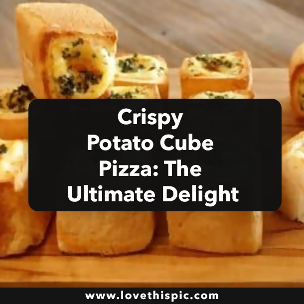 Crispy Potato Cube Pizza: The Ultimate Delight