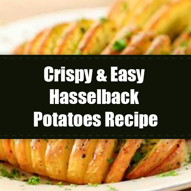 Crispy & Easy Hasselback Potatoes Recipe