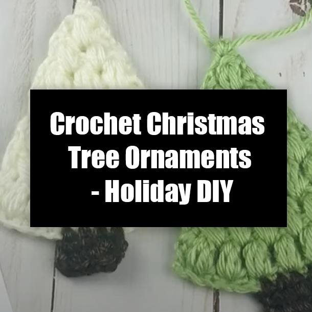 Crochet Christmas Tree Ornaments - Holiday DIY