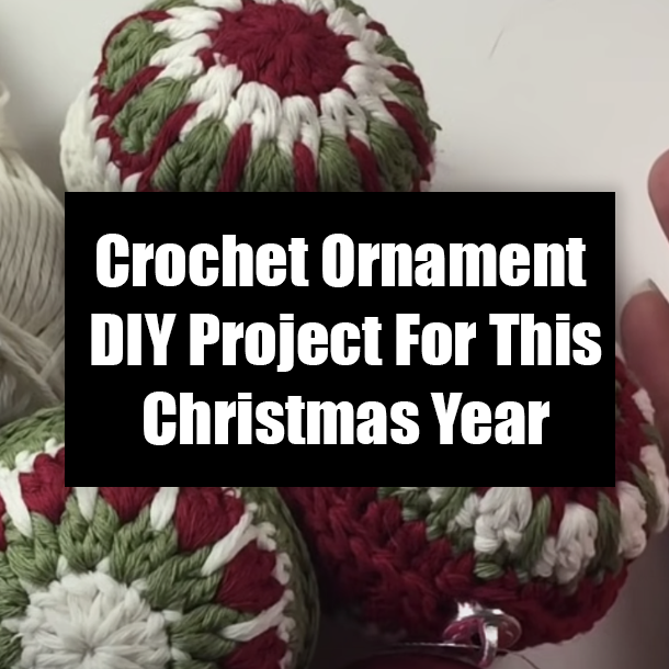 Crochet Ornament DIY Project For This Christmas Year