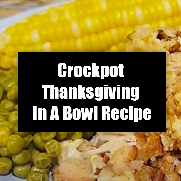Crockpot Thanksgiving In A Bowl Recipe