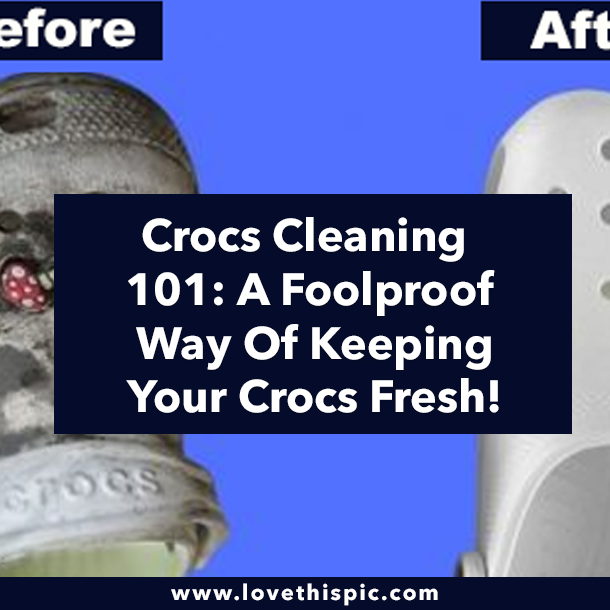 Crocs Cleaning 101: A Foolproof Way Of Keeping Your Crocs Fresh!