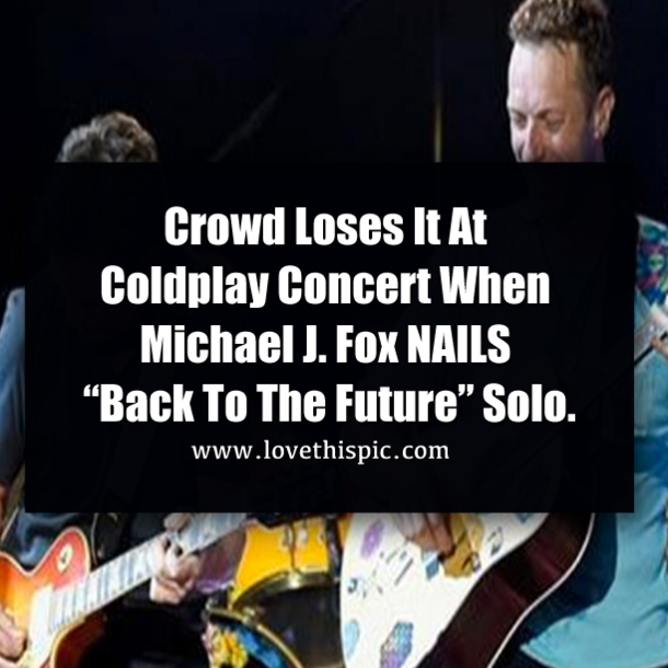 Crowd Loses It At Coldplay Concert When Michael J. Fox NAILS “Back To The Future” Solo.