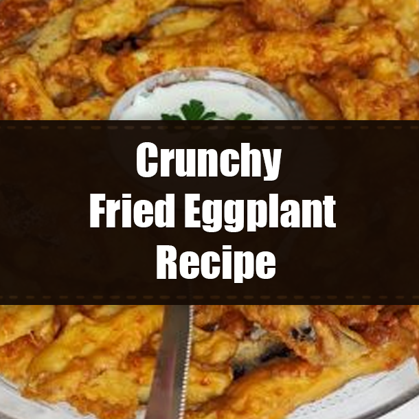 Crunchy Fried Eggplant Recipe
