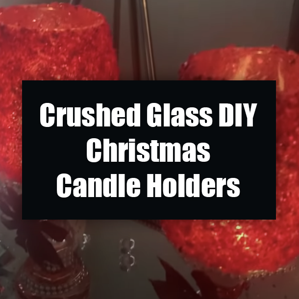 Crushed Glass DIY Christmas Candle Holders