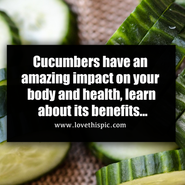 Cucumbers have an amazing impact on your body and health, learn about its benefits...