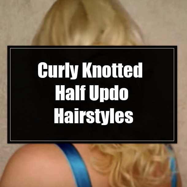 Curly Knotted Half Updo Hairstyles