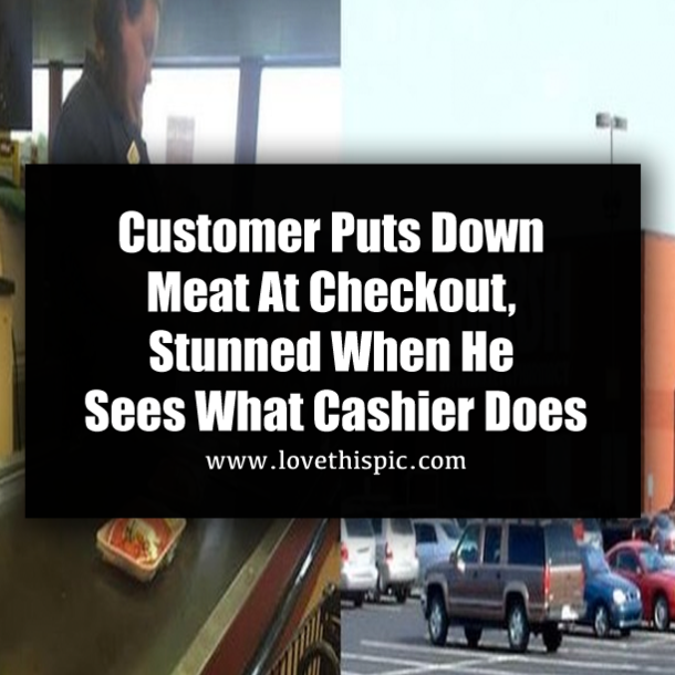 Customer Puts Down Meat At Checkout, Stunned When He Sees What Cashier Does