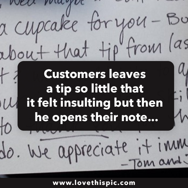 Customers leaves a tip so little that it felt insulting but then he opens their note...