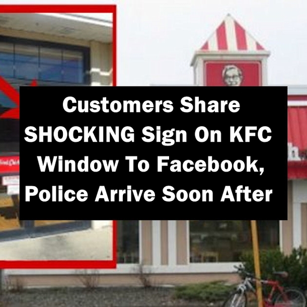 Customers Share SHOCKING Sign On KFC Window To Facebook, Police Arrive Soon After