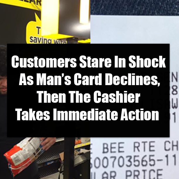 Customers Stare In Shock As Man’s Card Declines, Then The Cashier Takes Immediate Action