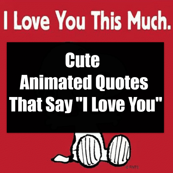Cute Animated Quotes That Say "I Love You"