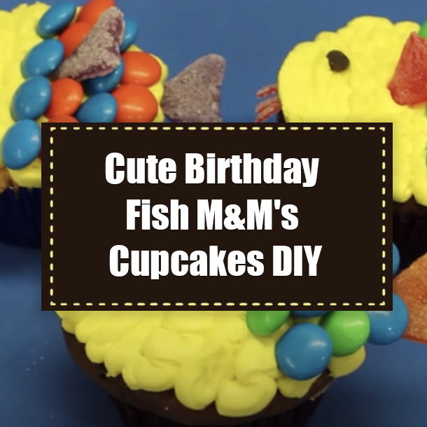 Cute Birthday Fish M&M's Cupcakes DIY