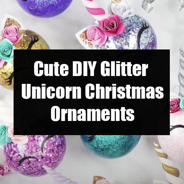 Cute DIY Glitter Unicorn Christmas Ornaments