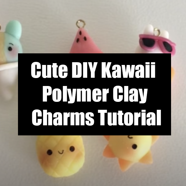 Cute DIY Kawaii Polymer Clay Charms Tutorial