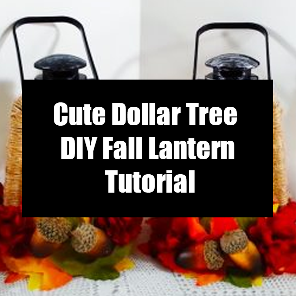 Cute Dollar Tree DIY Fall Lantern Tutorial