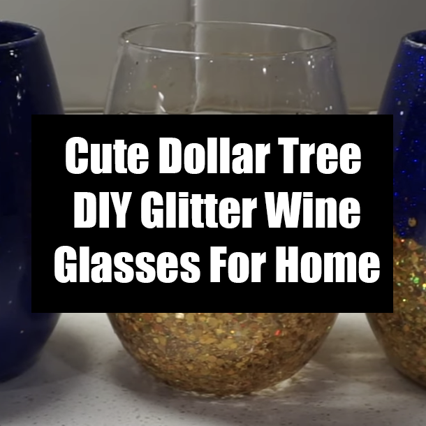 Cute Dollar Tree DIY Glitter Wine Glasses For Home