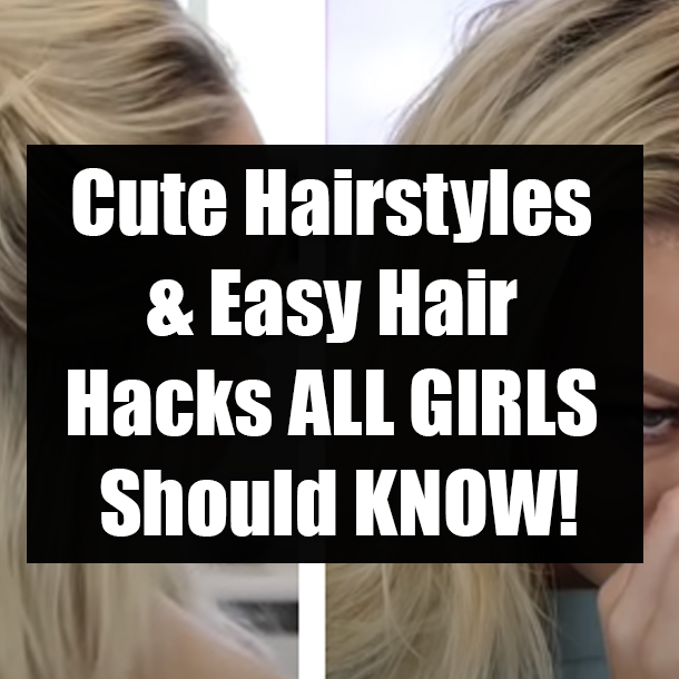 Cute Hairstyles & Easy Hair Hacks ALL GIRLS Should KNOW!