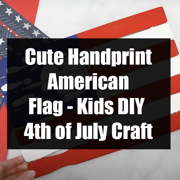 Cute Handprint American Flag - Kids DIY 4th of July Craft